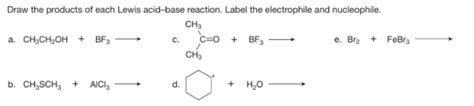 Solved Draw The Products Of Each Lewis Acid Base Reaction Label The