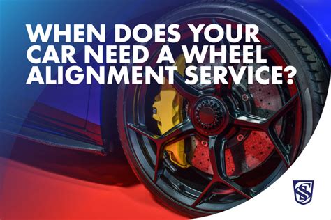 When Does Your Car Need A Wheel Alignment Service