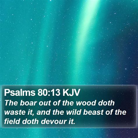 Psalms 8013 Kjv The Boar Out Of The Wood Doth Waste It And The