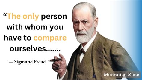 Sigmund Freud Quotes The Only Person With Whom You Have To Compare