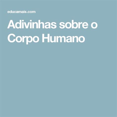 Adivinhas Sobre O Corpo Humano Corpo Humano Corpo Humano