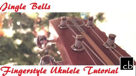 Jingle Bells Fingerstyle Ukulele Tutorial Youtube