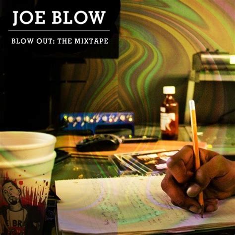 Joe Blow Blow Out The Mixtape Lyrics And Tracklist Genius