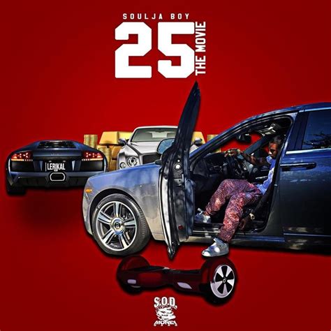 Soulja Boy 25 The Movie Lyrics And Tracklist Genius