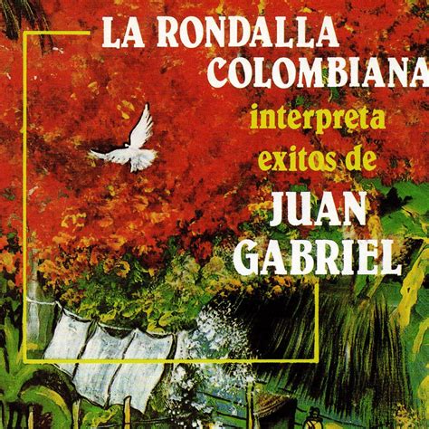 La Rondalla Colombiana Interpreta Xitos De Juan Gabriel Album By La