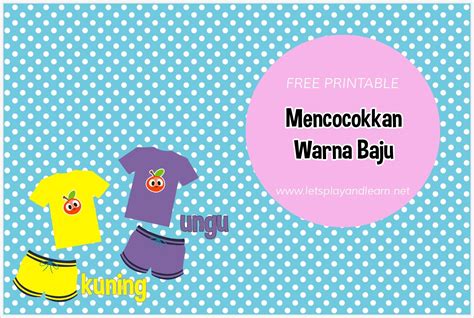 Let S Play And Learn Ide Kegiatan Anak Free Printable Mencocokkan Warna Baju