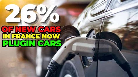 26% Of New Cars In France Now Plugin Cars - YouTube