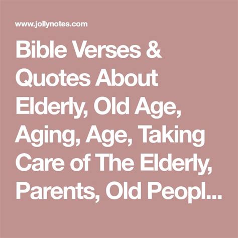 Bible Verses And Quotes About Elderly Old Age Aging Age Taking Care