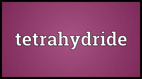 Tetrahydride Meaning - YouTube