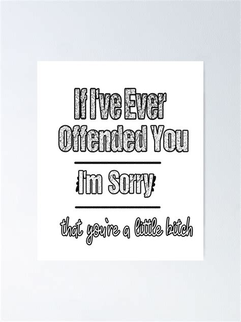 Funny If Ive Ever Offended You Quote If Ive Ever Offended You Im