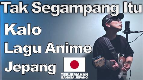 Kalo Tak Segampang Itu Anggi Marito Versi Lagu Anime Jepang L Mario