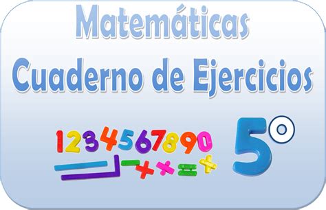 Matemáticas Cuaderno de ejercicios para quinto grado Educación Primaria