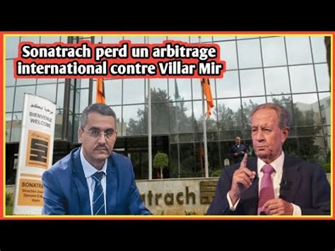 Sonatrach Perd Un Arbitrage International Contre Villar Mir Youtube