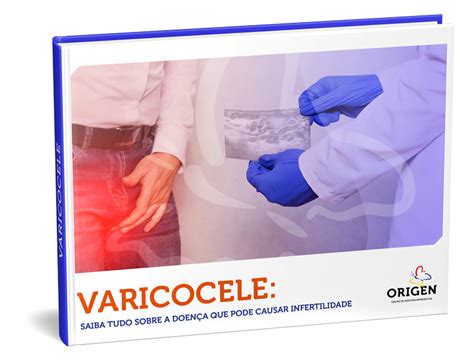 E Book Varicocele Saiba Tudo Sobre A Doen A Que Pode Causar