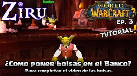 Tutorial Wow Como Poner Bolsas En El Banco World Of Warcraft Lordziru