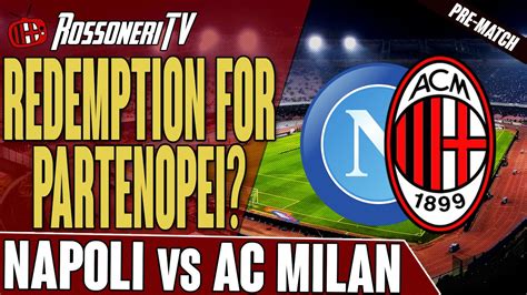 Redemption For Partenopei Napoli Vs Ac Milan Pre Match Hangout