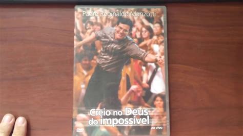 Padre Reginaldo Manzotti Creio No Deus Do Imposs Vel Dvd Youtube