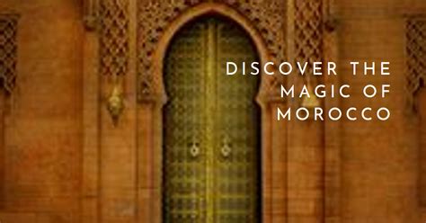 Discover the Magic of Morocco: A Journey Through Tradition and History ...