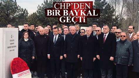 CHP Genel Başkanı Özgür Özel Deniz Baykal ı andı Muharrem İnce de katıldı