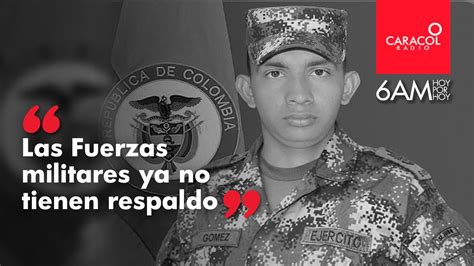 Pap Del Soldado Jhoan G Mez La Fuerzas Militares Ya No Tienen