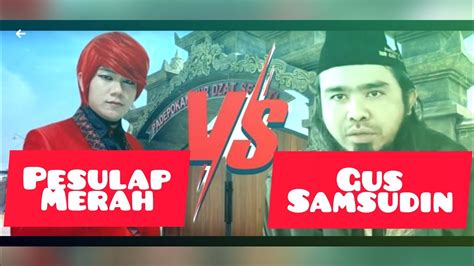 PESULAP MERAH VS GUS SAMSUDIN YouTube