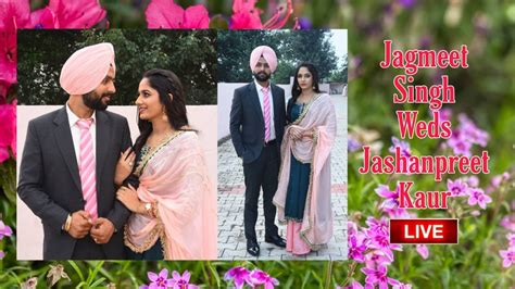 Wedding Of Jagmeet Singh Weds Jashanpreet Kaur Youtube