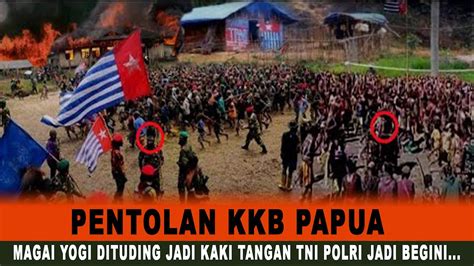 PENTOLAN KK B PAPUA MAGAI YOGI DI TUDING JADI KAKI TANGAN TNI POLRI