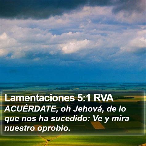 Lamentaciones 5 1 RVA ACUÉRDATE oh Jehová de lo que nos ha