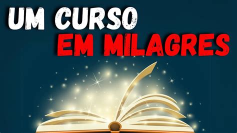 Um Curso Em Milagres Youtube