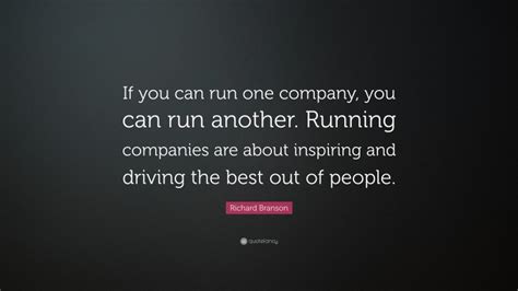 Richard Branson Quote If You Can Run One Company You Can Run Another