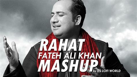 Rahat Fateh Ali Khan Mashup Rahat Fateh Ali Khan Songs Youtube