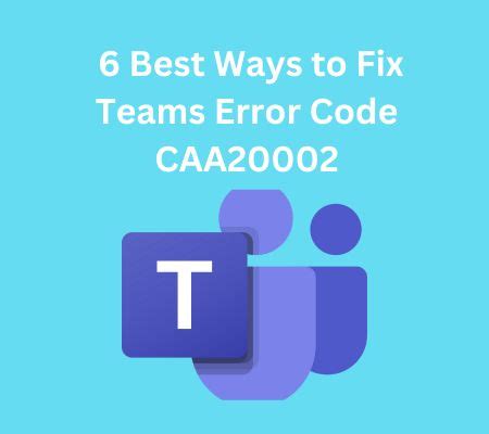 Best Ways To Fix Teams Error Code Caa