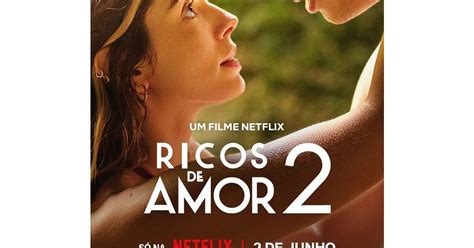 Netflix Divulga Trailer De Ricos De Amor 2 E Data De Estreia é Revelada