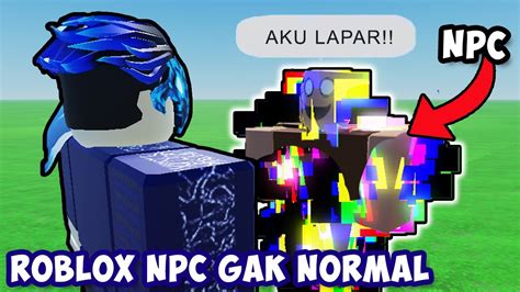 Roblox Tapi Npc Menjadi Aneh Roblox Npc Indonesia Youtube