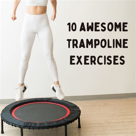 Get the Most out of Your Trampoline: 10 Great Exercises - CalorieBee ...