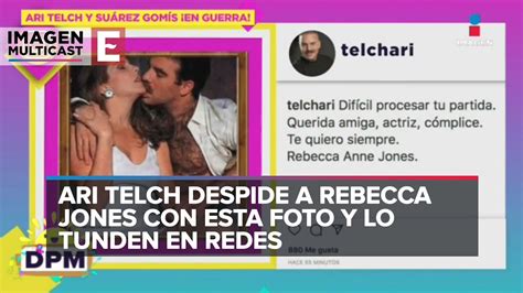 Su Rez Gom S Estalla Contra Ari Telch Por Fotograf A Con Rebecca Jones