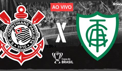 Corinthians X Am Rica Mg Ao Vivo Pela Copa Do Brasil