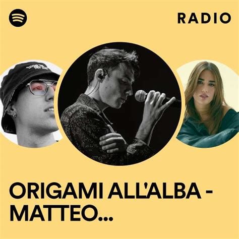 ORIGAMI ALL ALBA MATTEO LOLLOFLOW Radio Playlist By Spotify Spotify