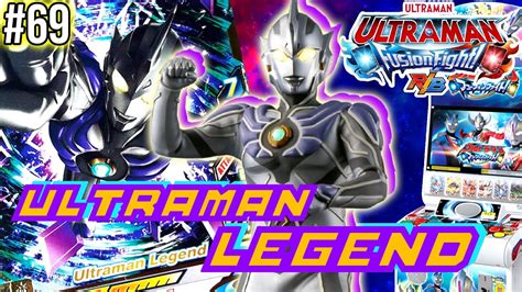 MENCOBA KEKUATAN LEGENDARIS ULTRAMAN LEGEND Ultraman Fusion Fight R B