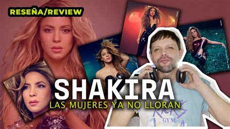 Shakira Las Mujeres Ya No Lloran RESEÑA REVIEW YouTube