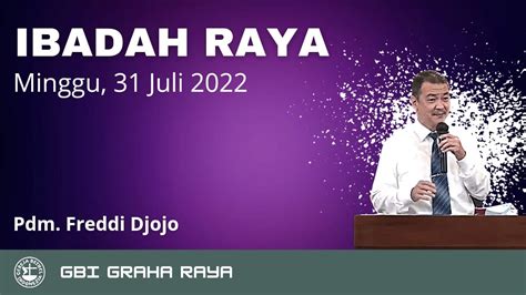 Ibadah Raya Gbi Graci 31 Juli 2022 Pdm Freddi Djojo Youtube