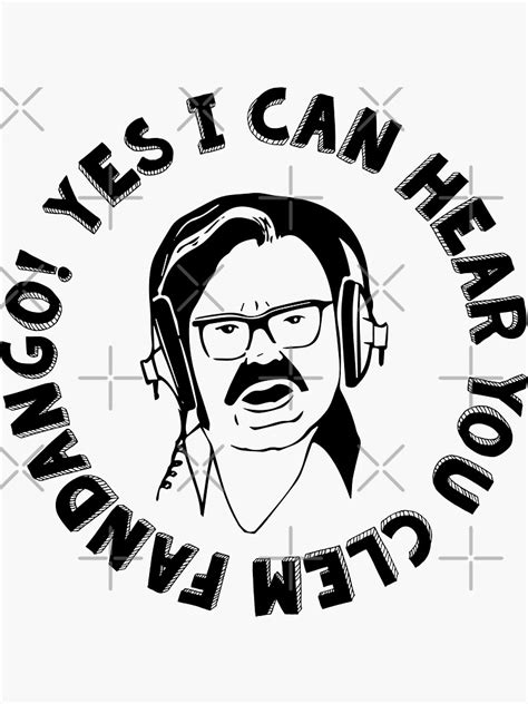 Yes I Can Hear You Clem Fandango Toast Of London Shirt Sticker For