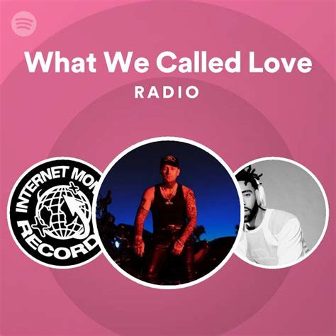 What We Called Love Radio Playlist By Spotify Spotify