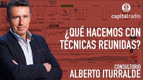 Consultorio con Alberto Iturralde Qué hacemos con Técnicas Reunidas