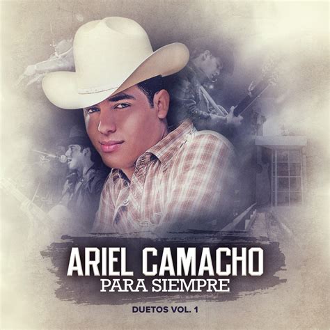 Ariel Camacho Para Siempre By Ariel Camacho Y Los Plebes Del Rancho On