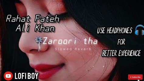 Zaroori Tha Rahat Fateh Ali Khan Zaroori Tha Slowed Reverb Youtube