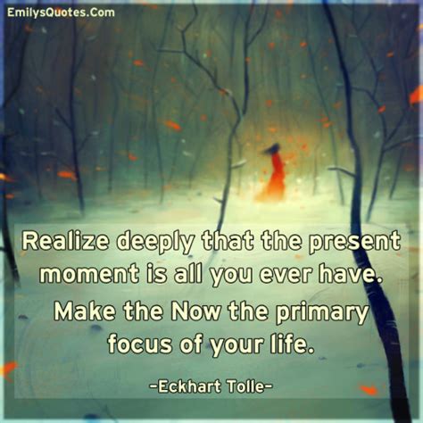 Realize Deeply That The Present Moment Is All You Ever Have Popular