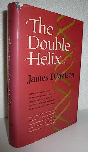 The Double Helix A Personal Account Of The Discovery Of The Structure Of Dna By Watson James D