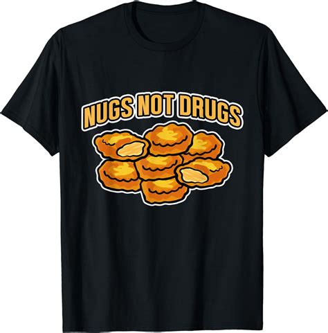 Nugs Not Drugs Shirt Funny Chicken Nugget Chicken Strips T Shirt