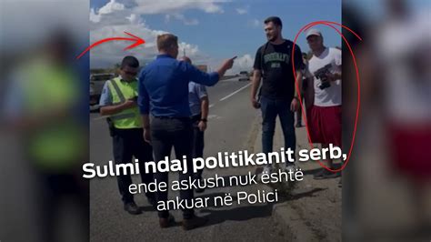 Sulmi Ndaj Politikanit Serb Ende Askush Nuk Sht Ankuar N Polici